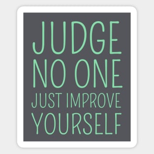 Judge no one. Just improve yourself Magnet